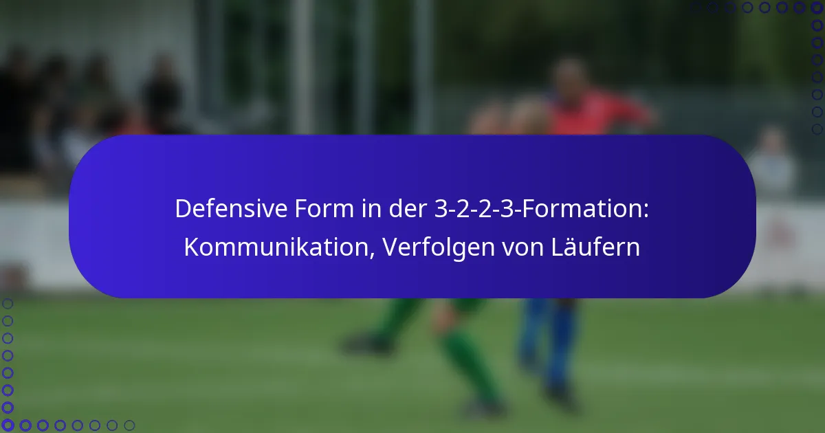 Defensive Form in der 3-2-2-3-Formation: Kommunikation, Verfolgen von Läufern