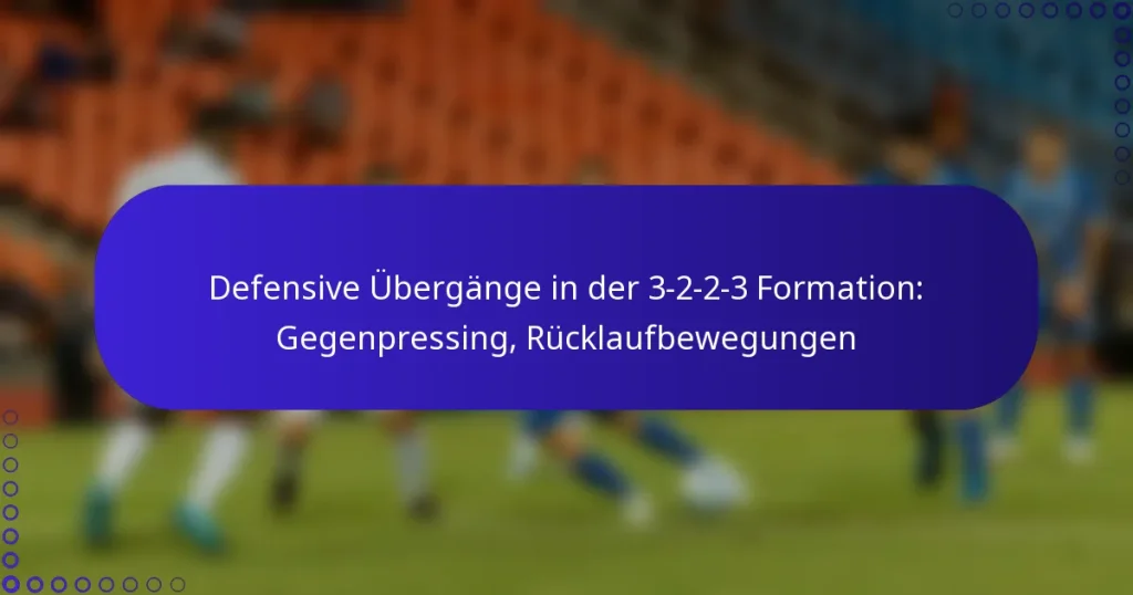 Defensive Übergänge in der 3-2-2-3 Formation: Gegenpressing, Rücklaufbewegungen