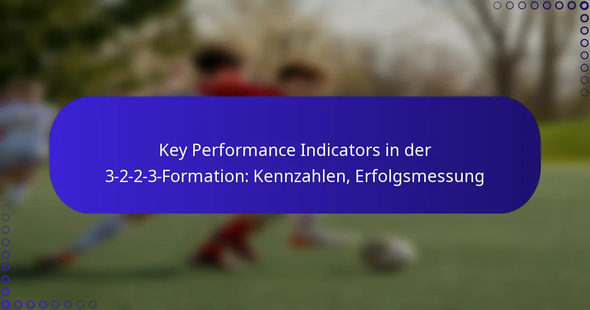 Key Performance Indicators in der 3-2-2-3-Formation: Kennzahlen, Erfolgsmessung