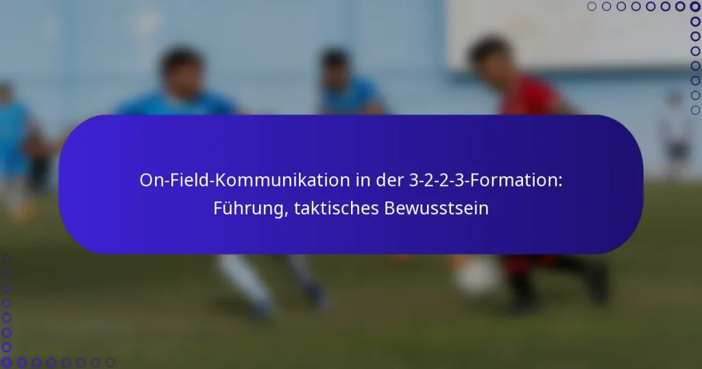 On-Field-Kommunikation in der 3-2-2-3-Formation: Führung, taktisches Bewusstsein
