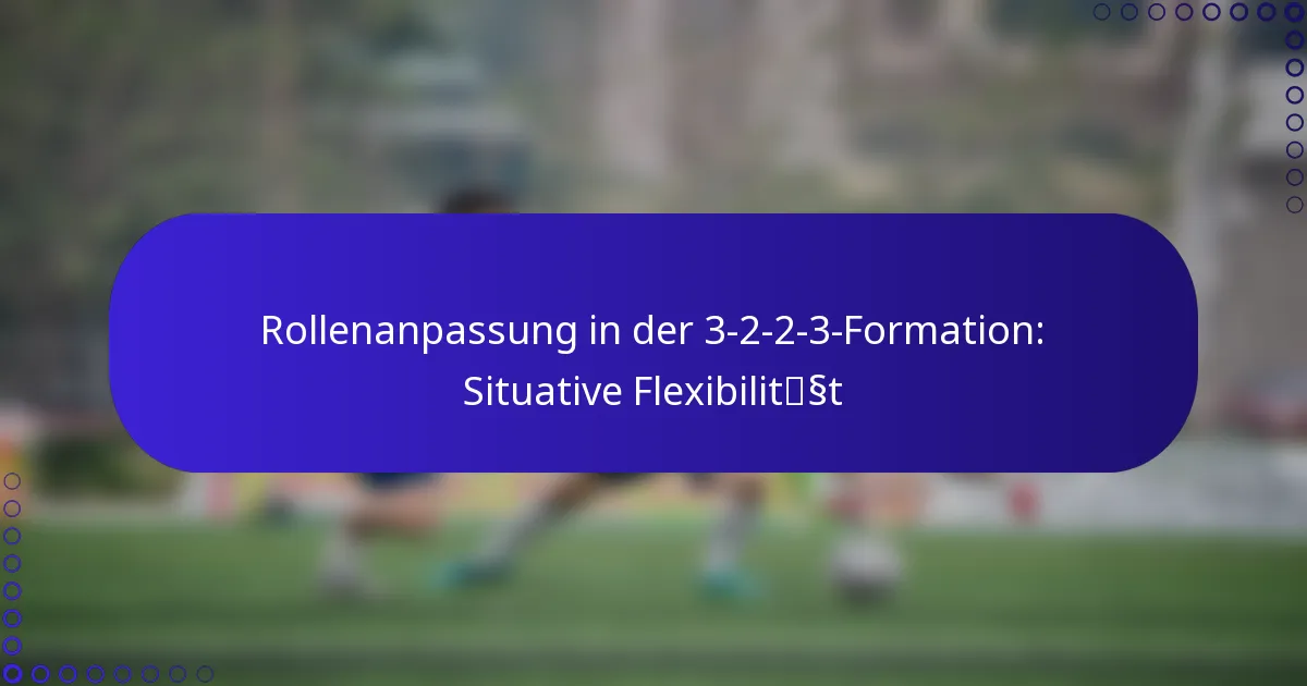 Rollenanpassung in der 3-2-2-3-Formation: Situative Flexibilität