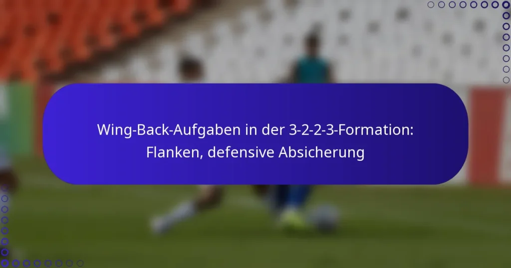 Wing-Back-Aufgaben in der 3-2-2-3-Formation: Flanken, defensive Absicherung