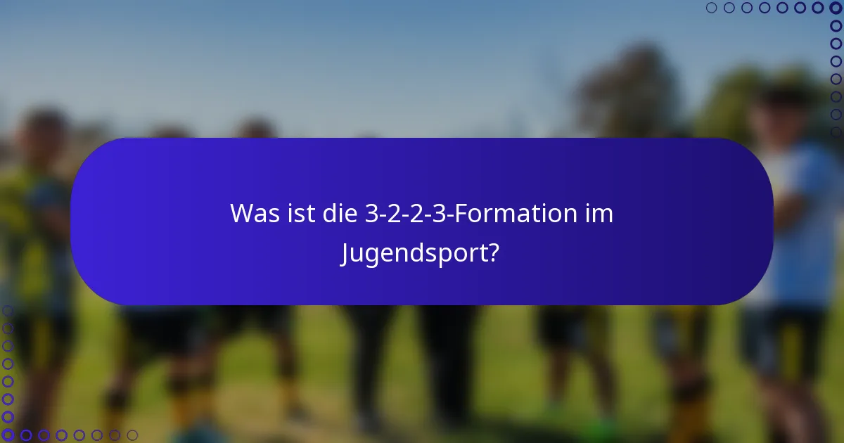 Was ist die 3-2-2-3-Formation im Jugendsport?