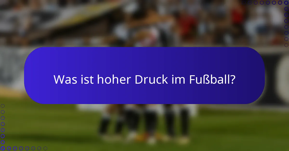 Was ist hoher Druck im Fußball?