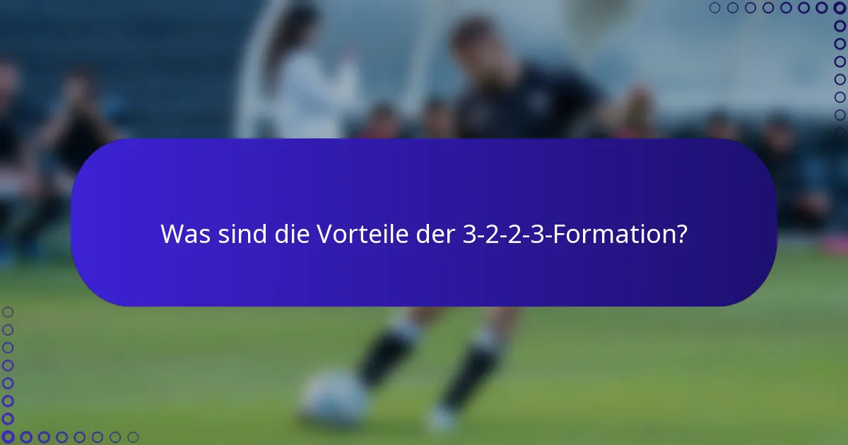 Was sind die Vorteile der 3-2-2-3-Formation?