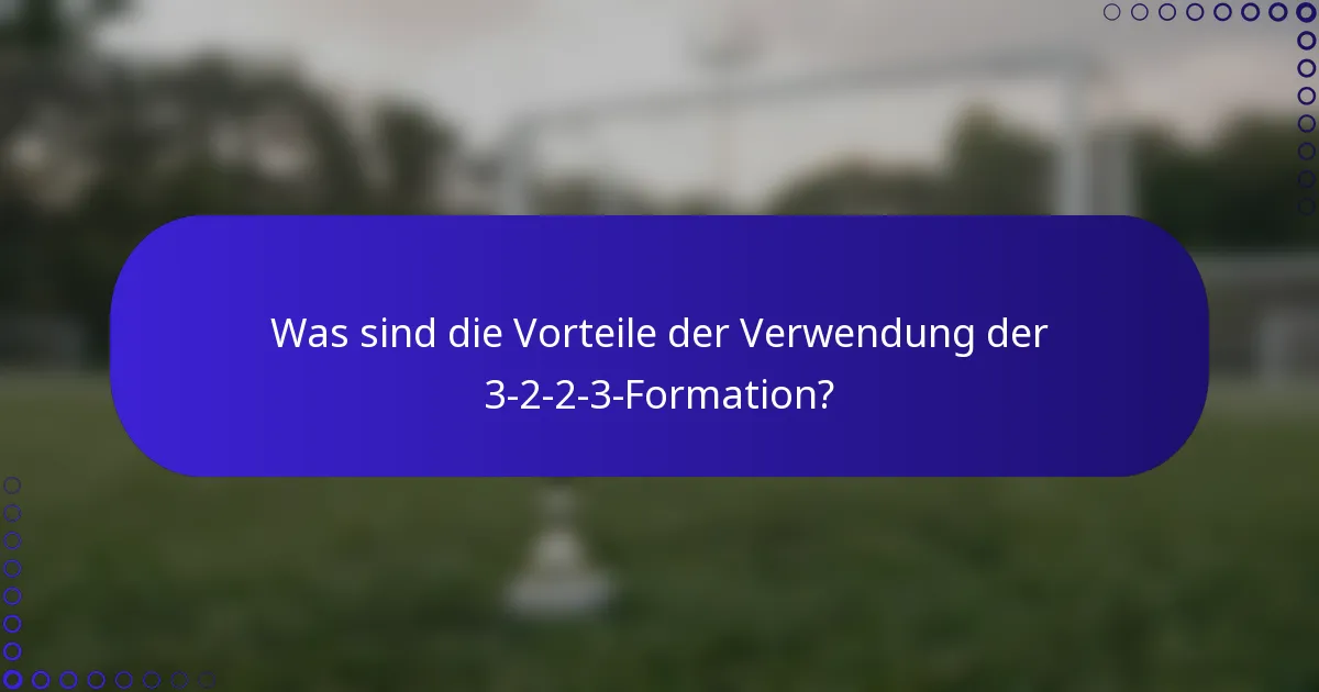 Was sind die Vorteile der Verwendung der 3-2-2-3-Formation?