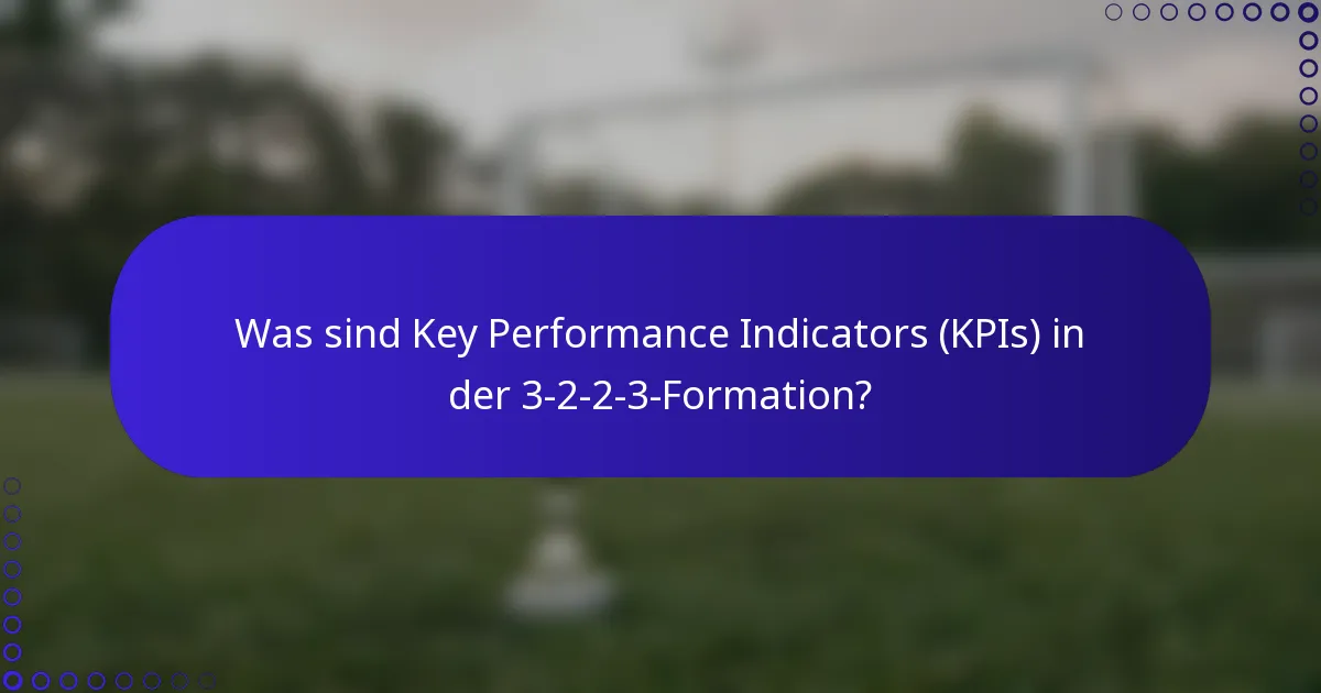 Was sind Key Performance Indicators (KPIs) in der 3-2-2-3-Formation?