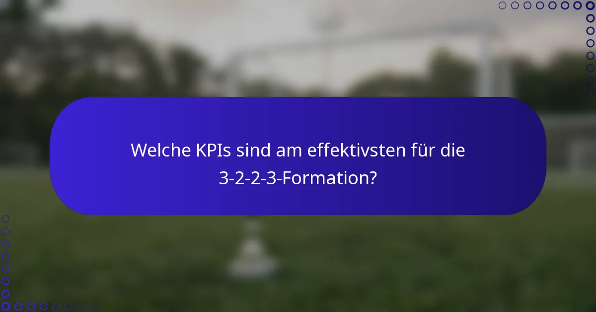 Welche KPIs sind am effektivsten für die 3-2-2-3-Formation?