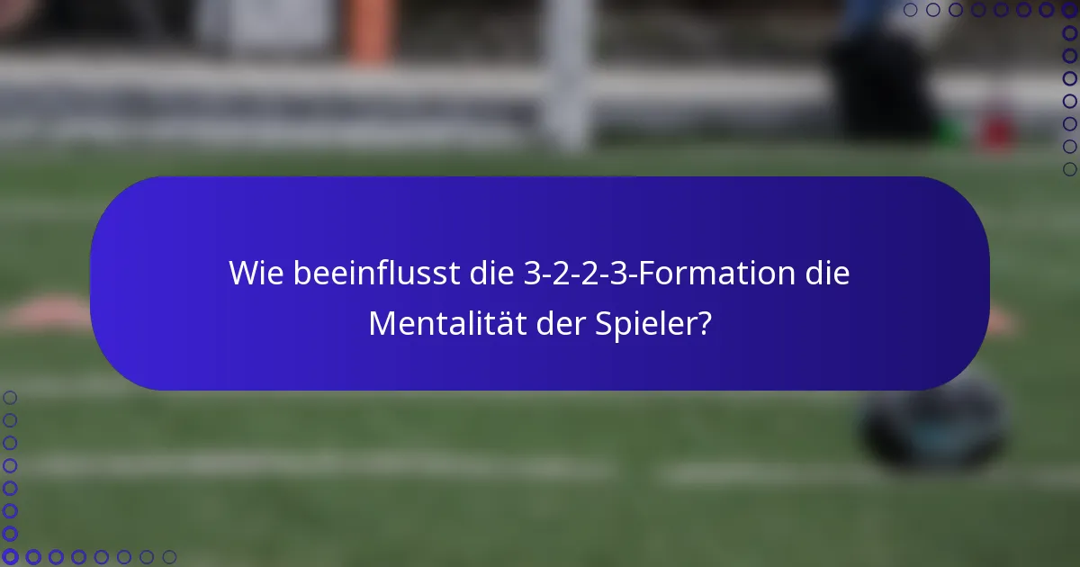 Wie beeinflusst die 3-2-2-3-Formation die Mentalität der Spieler?