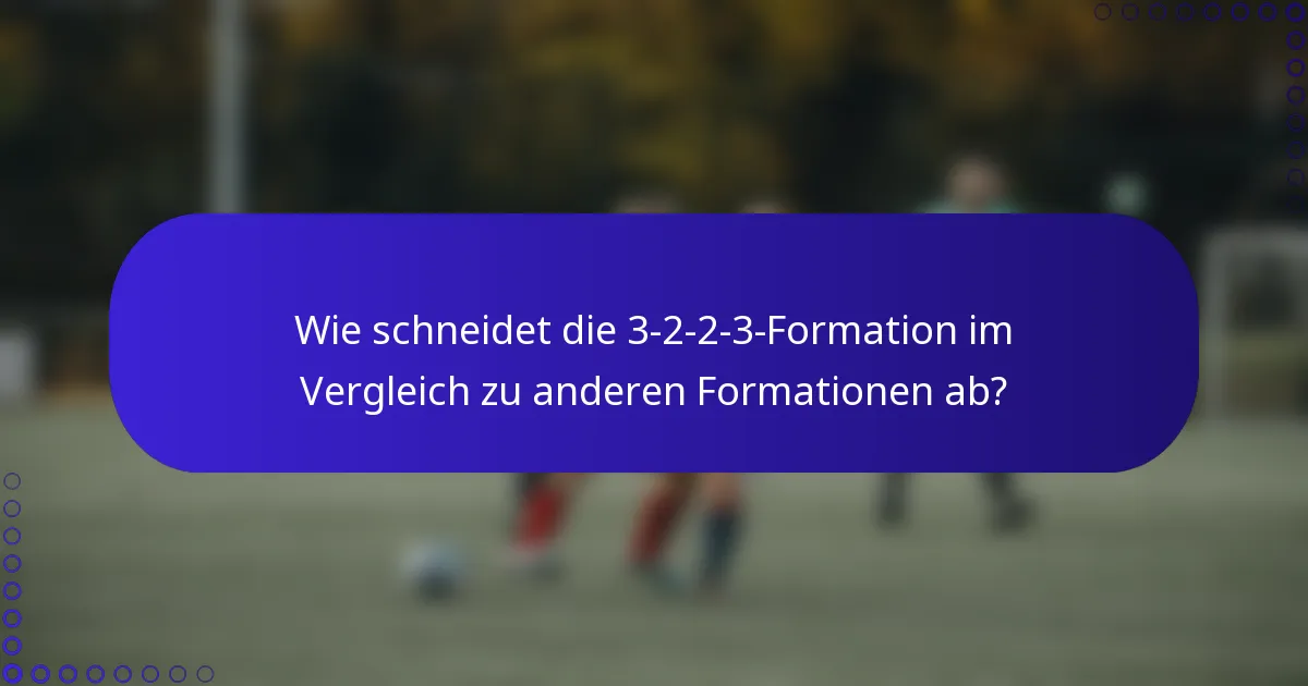 Wie schneidet die 3-2-2-3-Formation im Vergleich zu anderen Formationen ab?