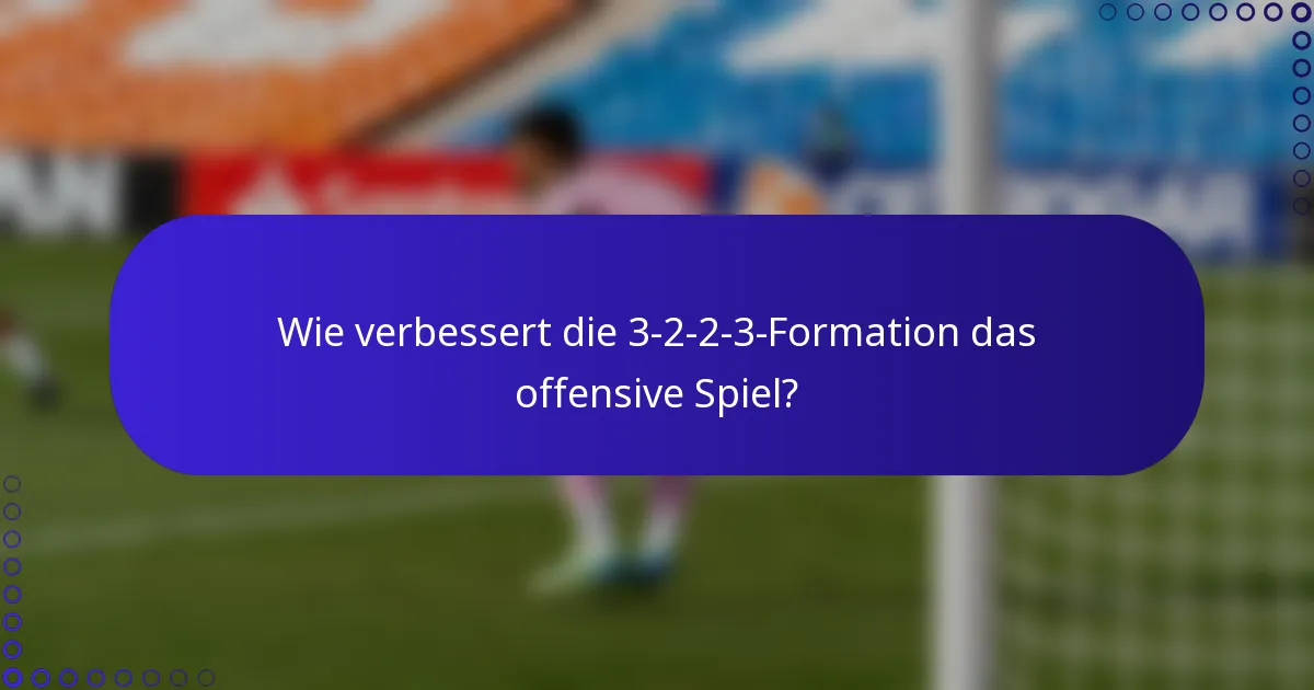 Wie verbessert die 3-2-2-3-Formation das offensive Spiel?